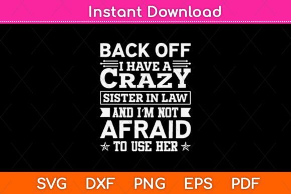 Back Off I Have a Crazy Sister in Law