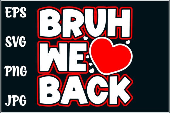 Bruh We Back, Funny School Shirt: Elevating Nostalgic Humor in the Digital Print Economy