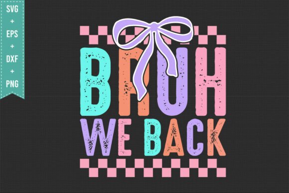 BRUH WE BACK SVG PNG, FIRST DAY SCHOOL: A Practical Evaluation for Digital Creators